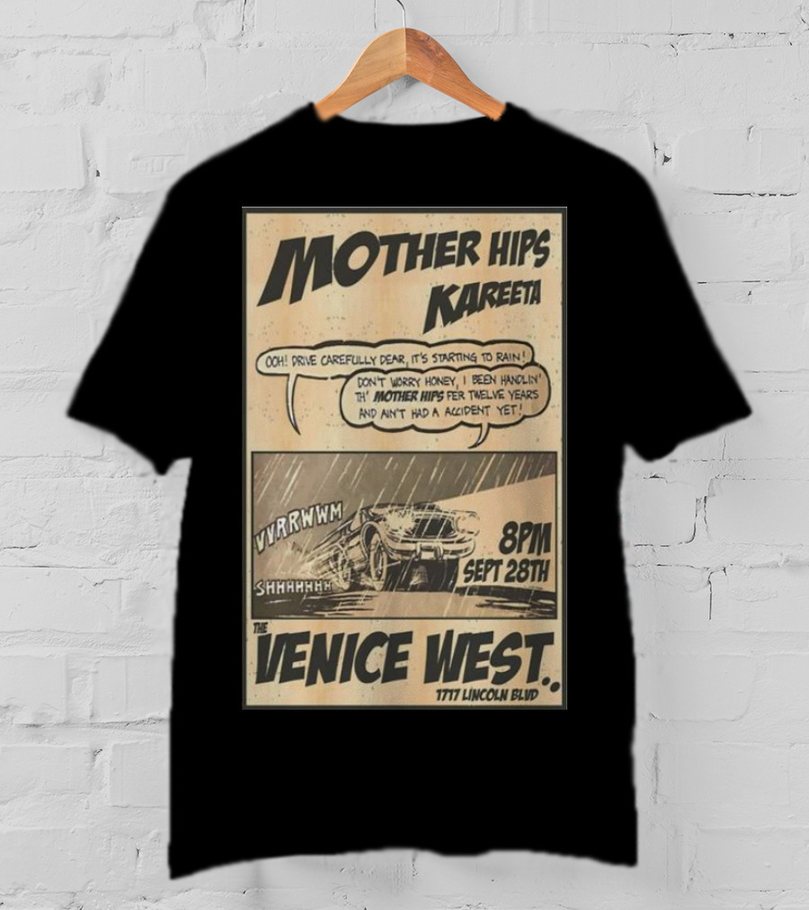 Mother Hips Kareeta Live At The Venice West 8PM Sept 28th 7777 Lincoln Blvd T-Shirt