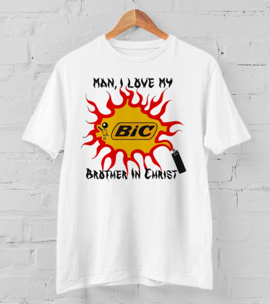Man I Love My Brother In Christ Bic Flame T-Shirt