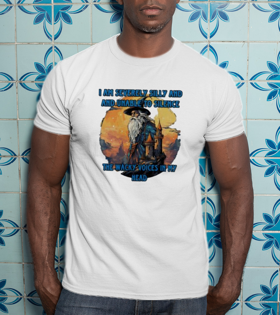 I Am Severely Silly And Unable To Silence The Wacky Voices In My Head Wizard Castle Background T-Shirt