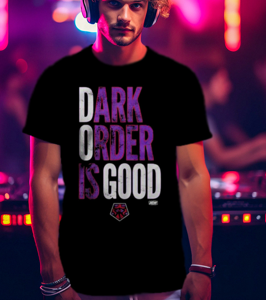 Dark Order Is Good AEW T-Shirt