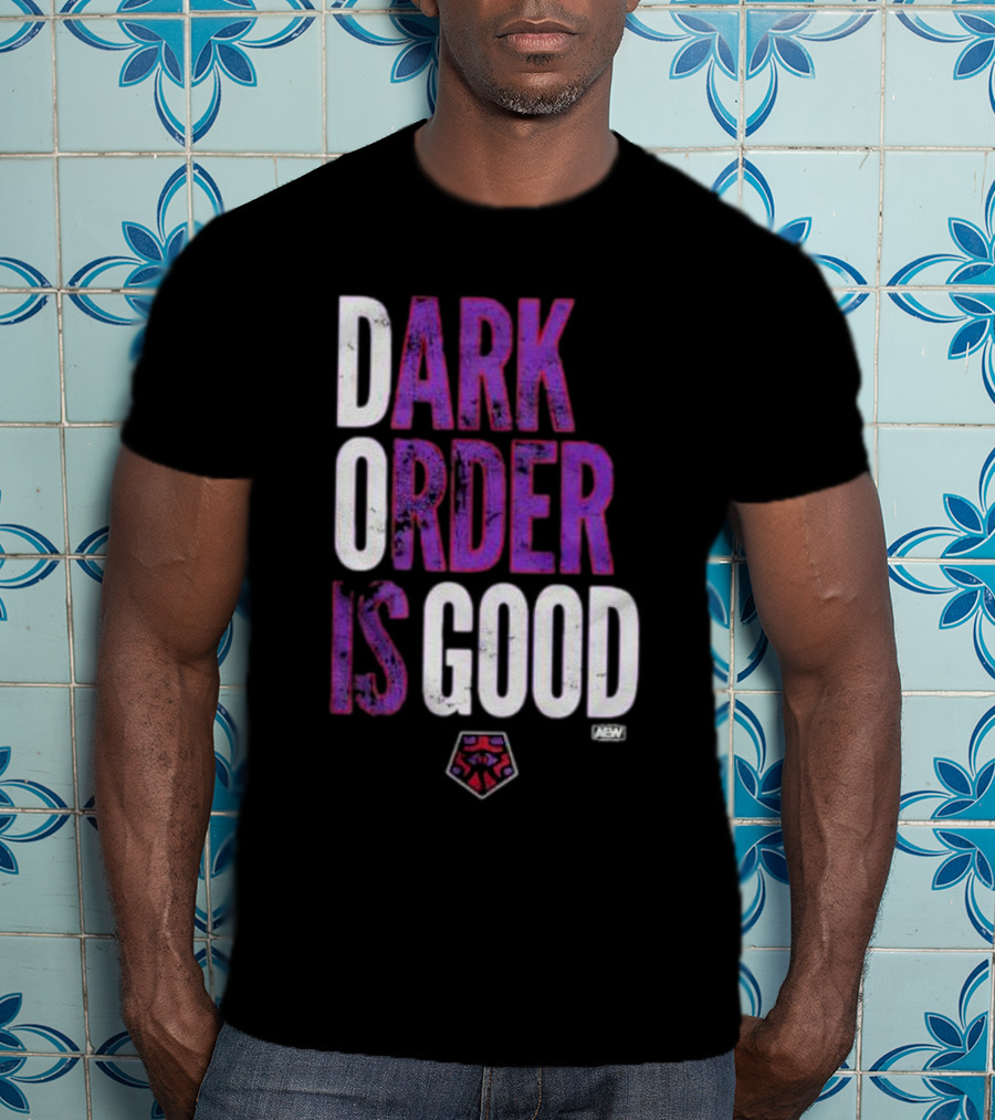 Dark Order Is Good AEW T-Shirt