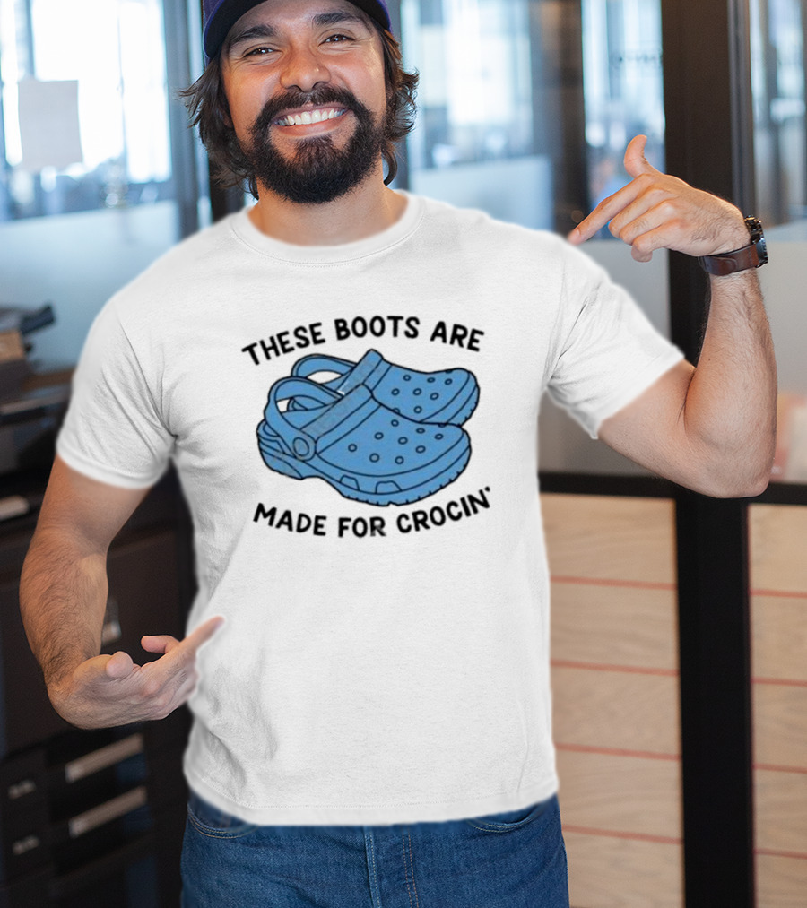 Gotfunny Merch These Boots Are Made For Crocin Crocs T-Shirt