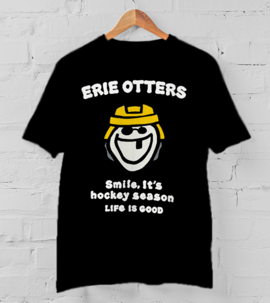 Erie Otters Smile It's Hockey Season Life Is Good T-Shirt