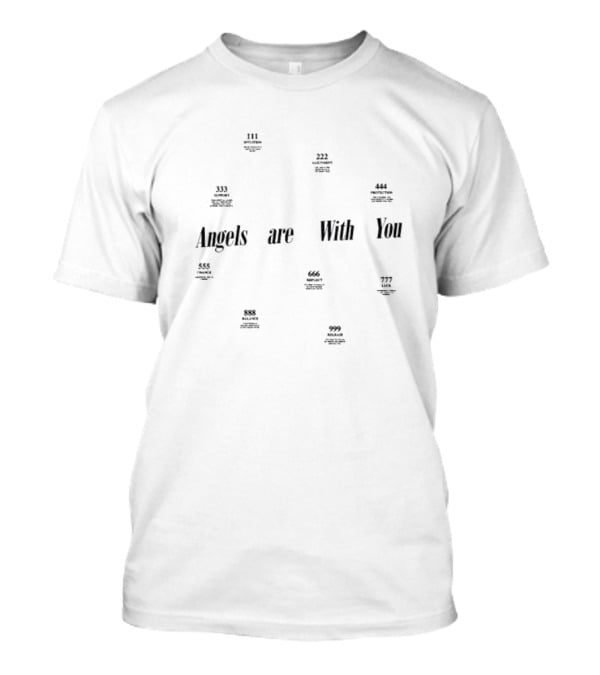 Angels Are With You Angel Numbers 111 222 333 444 555 666 777 888 999 T-Shirt
