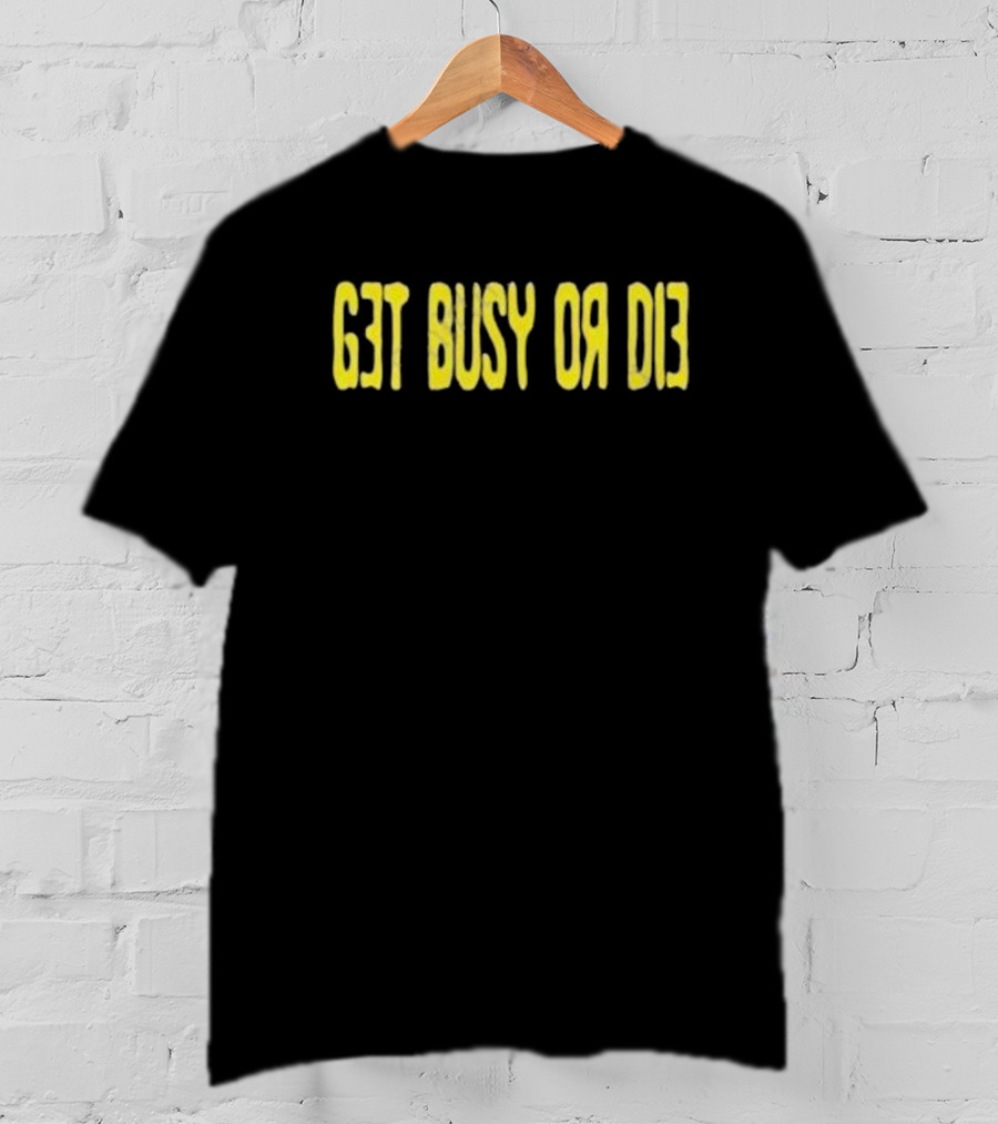 Snot Merch Get Busy Or Die T-Shirt