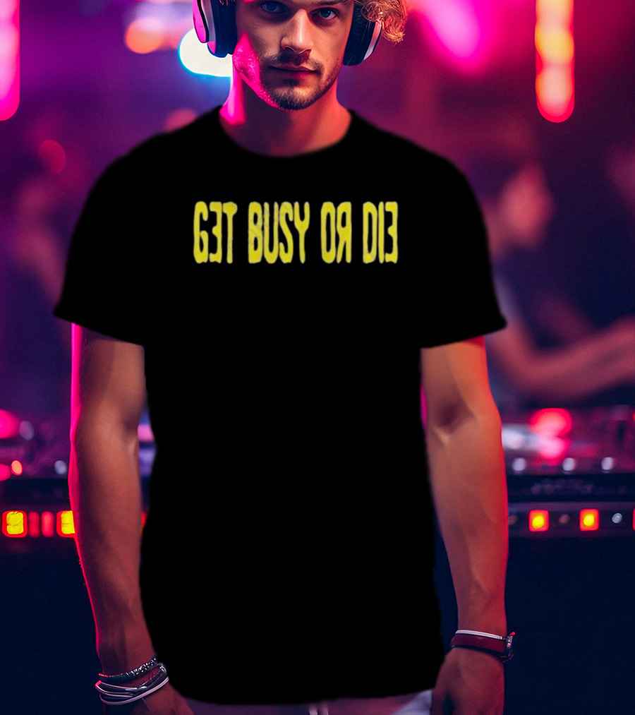 Snot Merch Get Busy Or Die T-Shirt