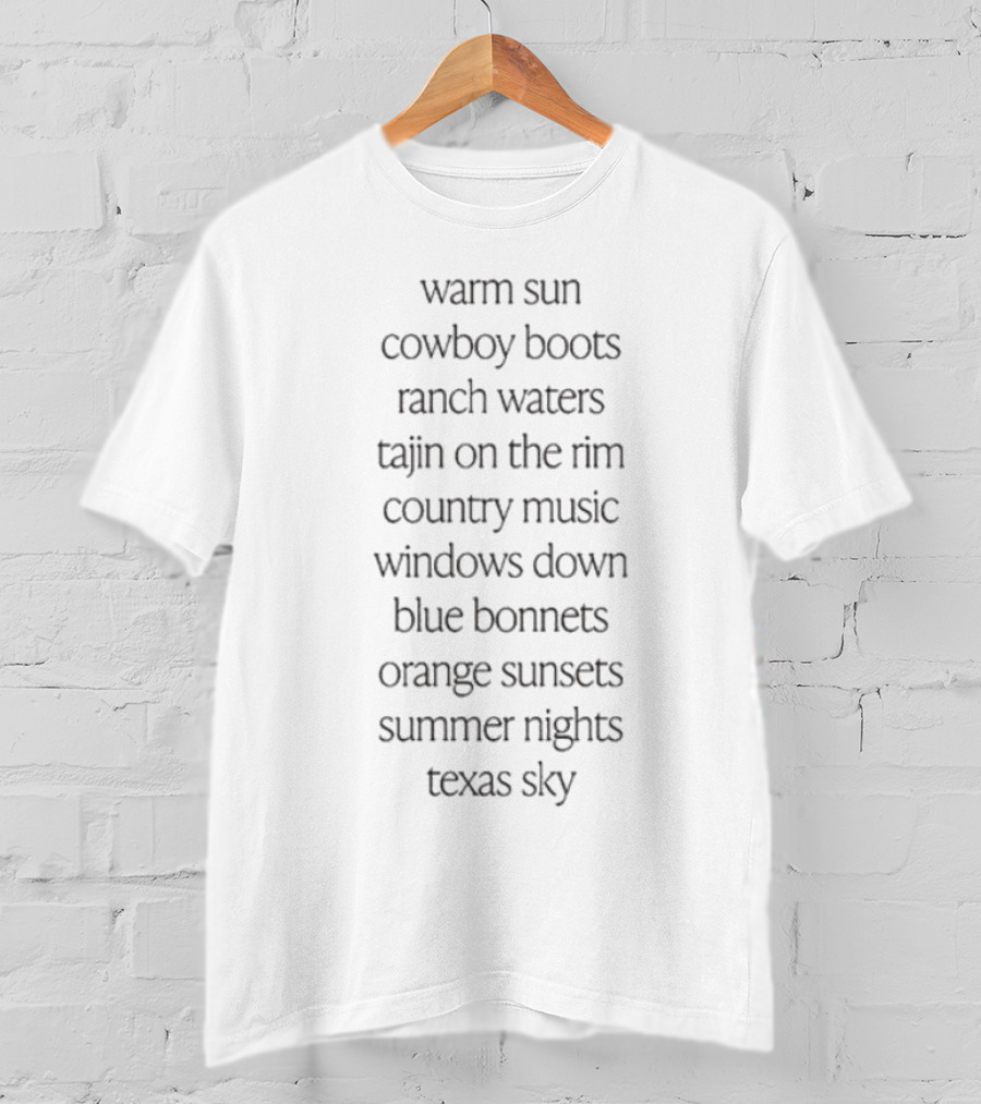 Warm Sun Cowboy Boots Ranch Waters Tajin On The Rim Country Music Windows Down Blue Bonnets Orange Sunsets Summer Nights Texas Sky T-Shirt