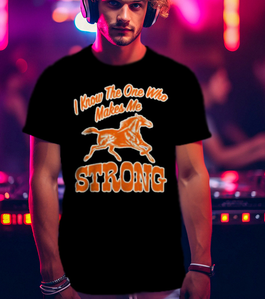 I Know The One Who Makes Me Strong Horse T-Shirt