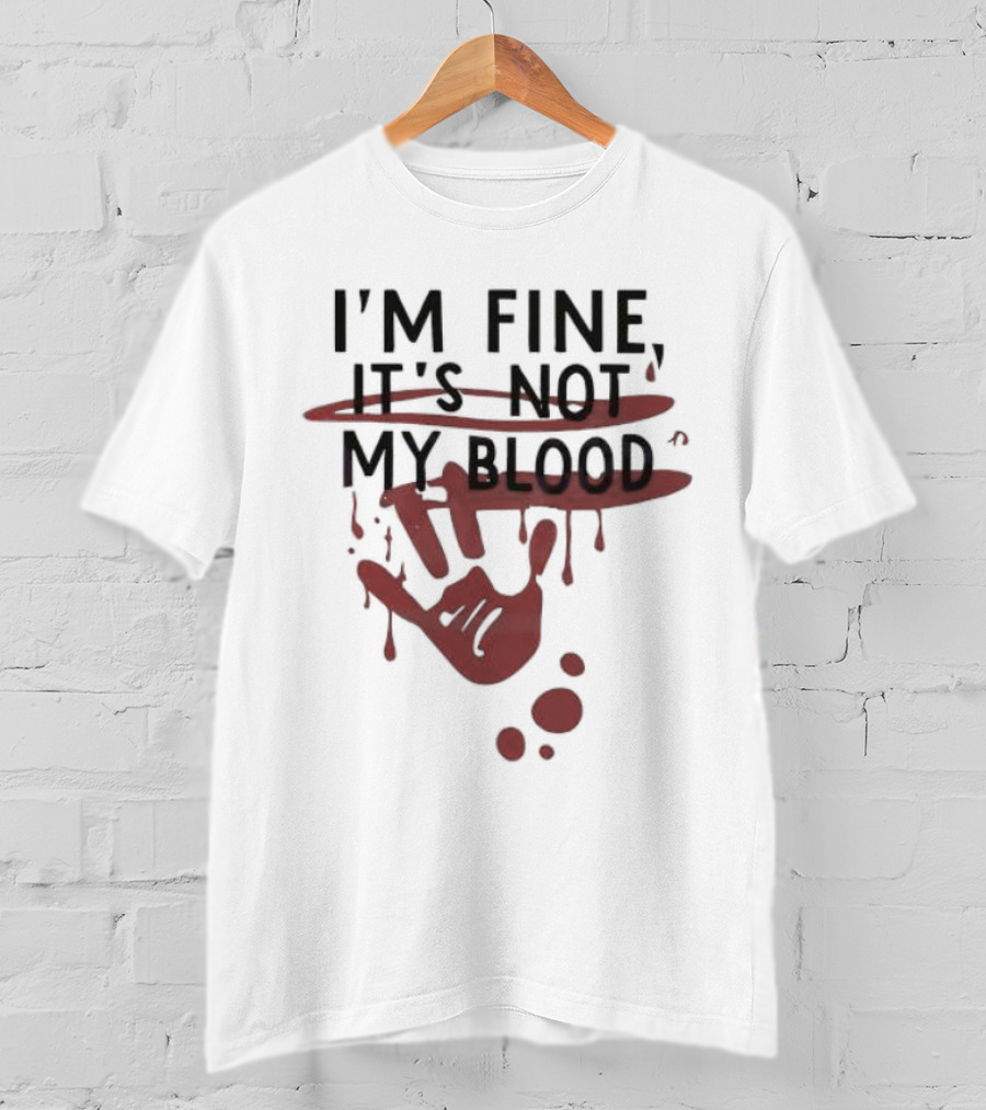 Bloody Halloween I'm Fine It's Not My Blood Handprint Dripping T-Shirt