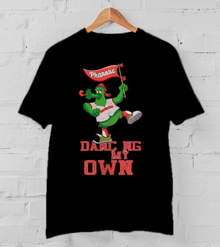 Dancing On My Own Phanatic Philadelphia Phillies MLB T-Shirt