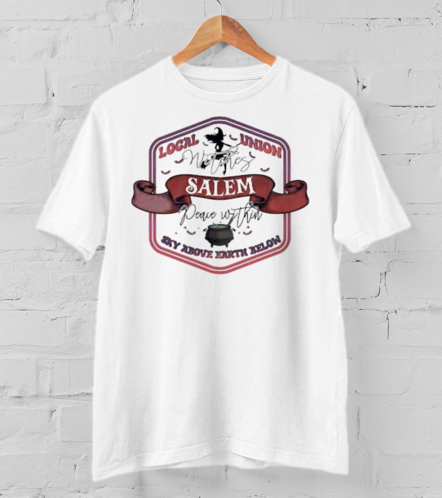 Local Union Witches Salem Peace Within Sky Above Earth Below T-Shirt
