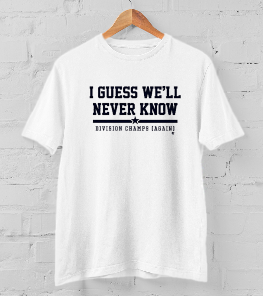 Houston Astros I Guess We’ll Never Know Division Champs Again T-Shirt