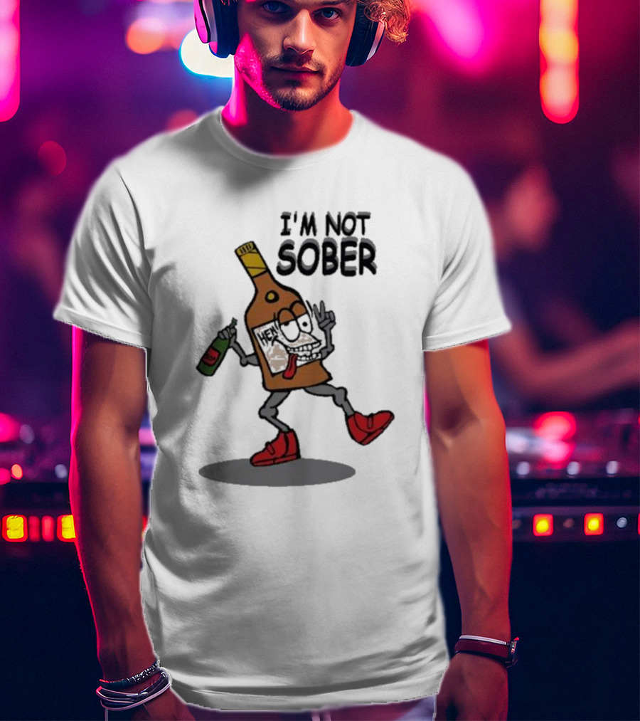 I’m Not Sober Dancing Henny T-Shirt