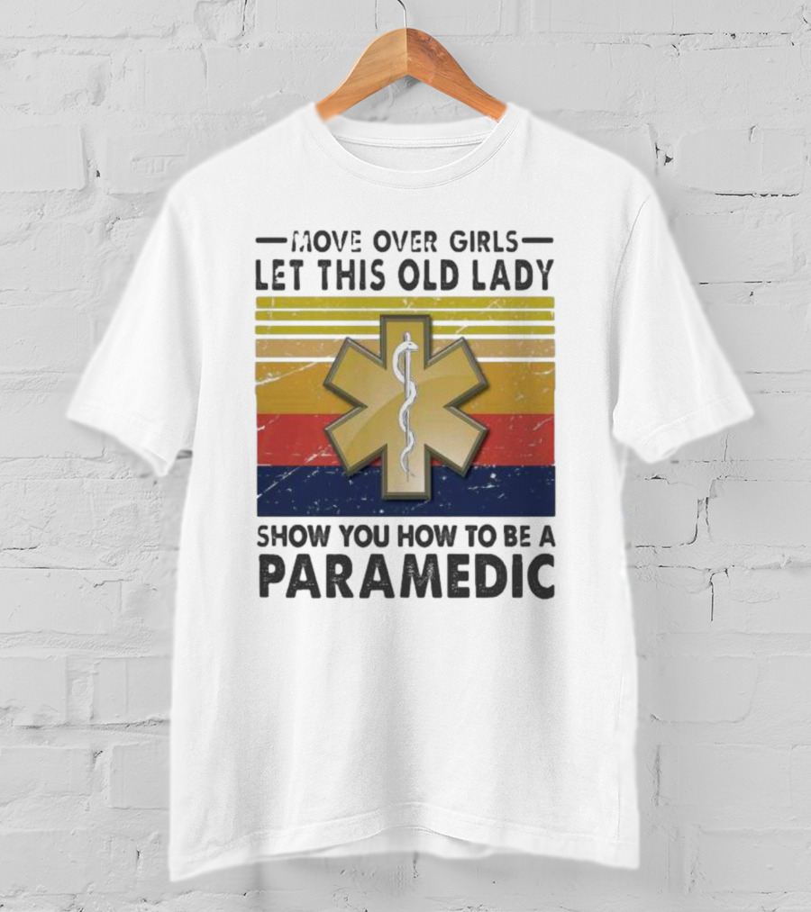 Move Over Girls Let This Old Lady Show You How To Be A Paramedic Vintage Star Of Life T-Shirt