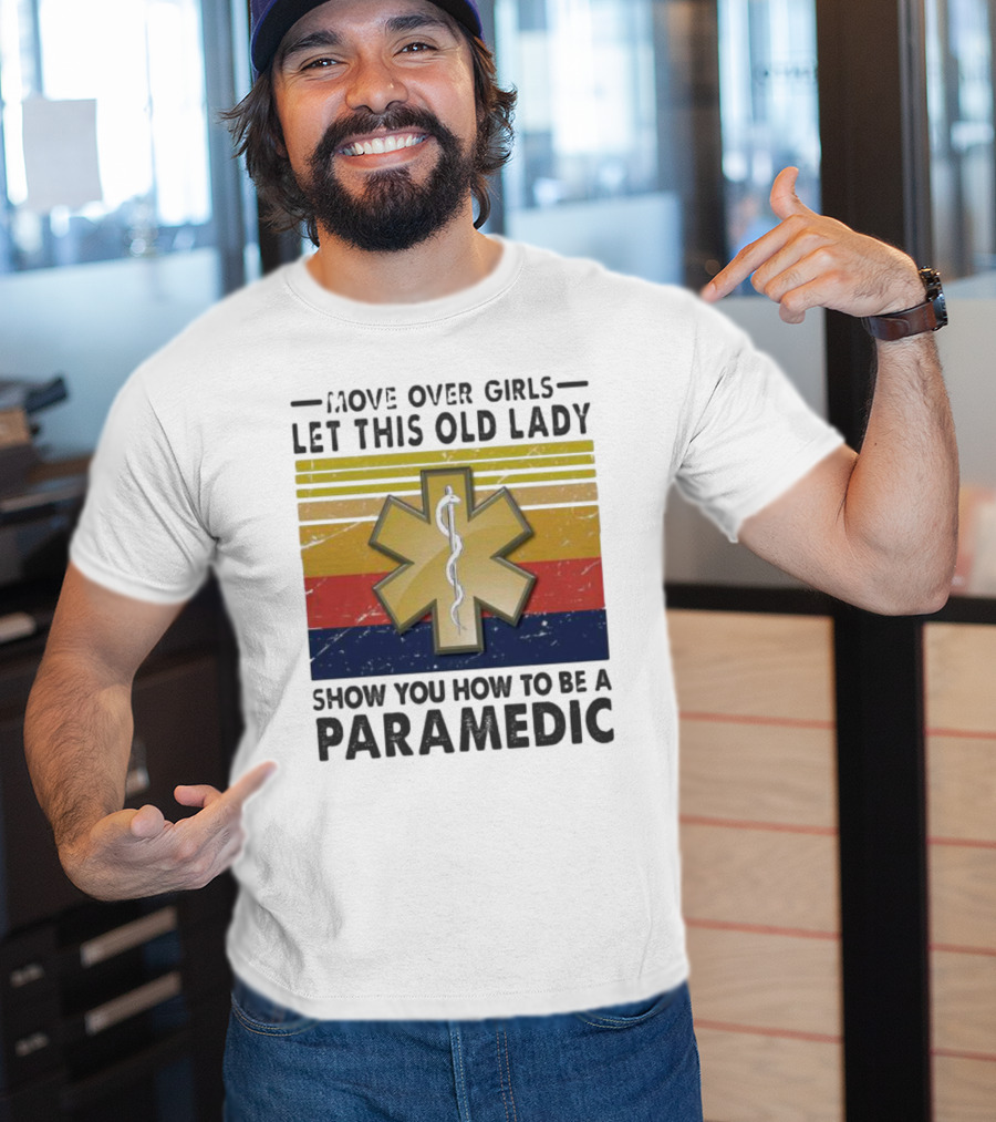 Move Over Girls Let This Old Lady Show You How To Be A Paramedic Vintage Star Of Life T-Shirt