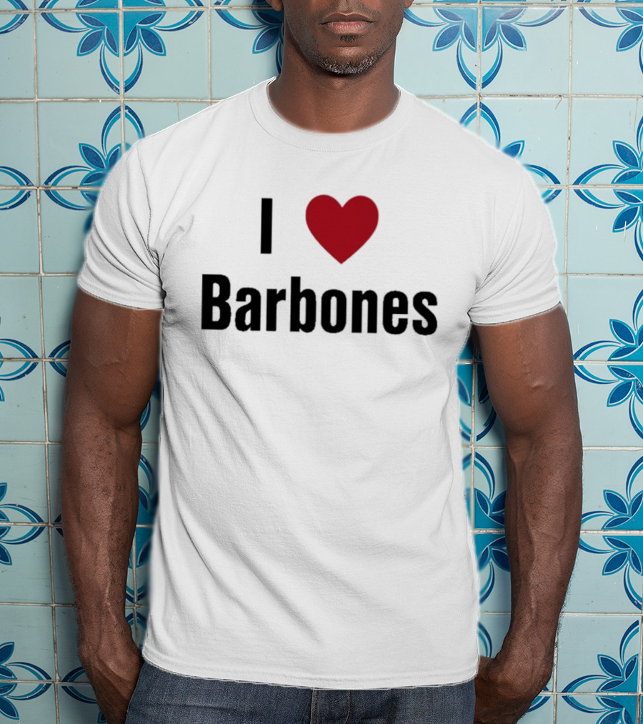 I Love Barbones T-Shirt