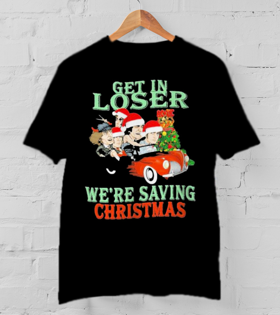 Get In Loser ACDC We're Saving Christmas Vintage Car Holiday T-Shirt