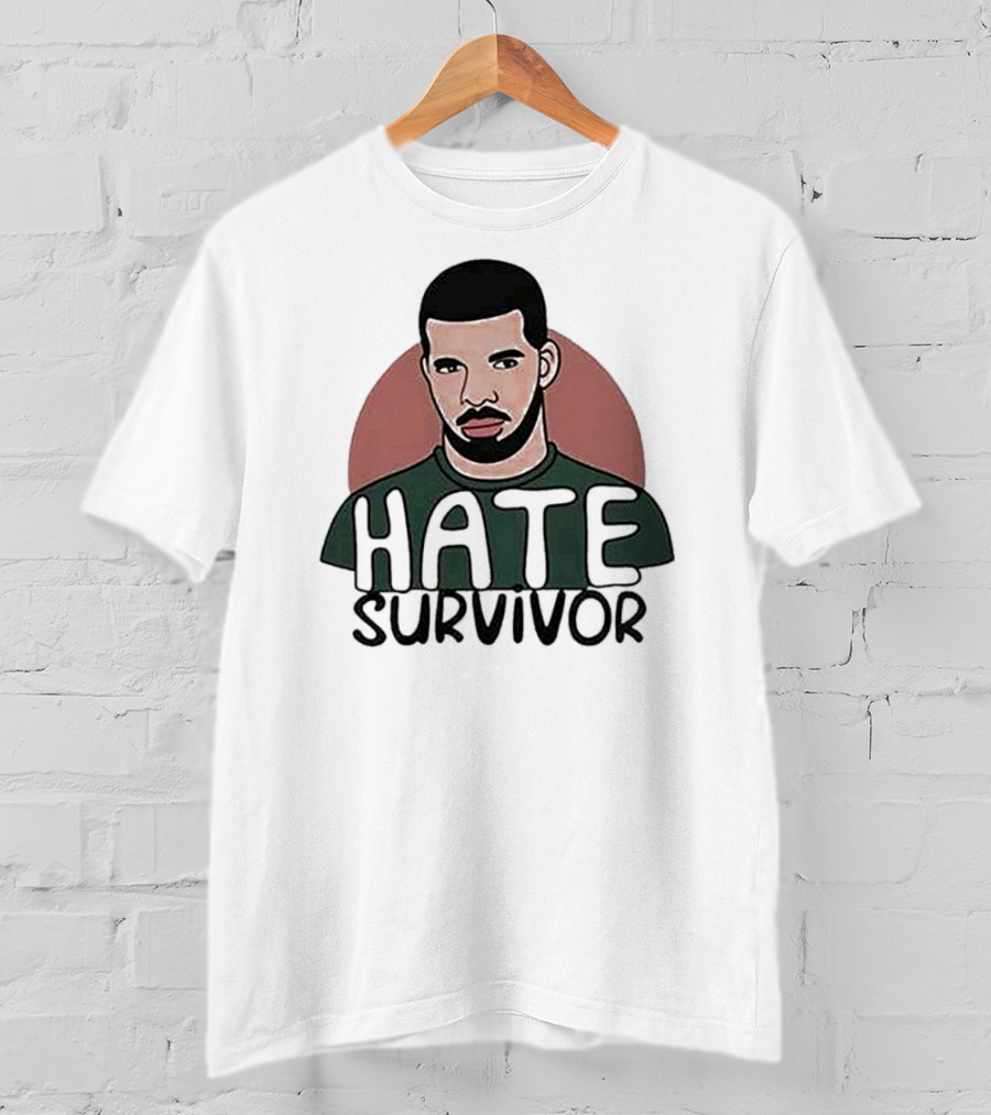 Hate Survivor Drake T-Shirt