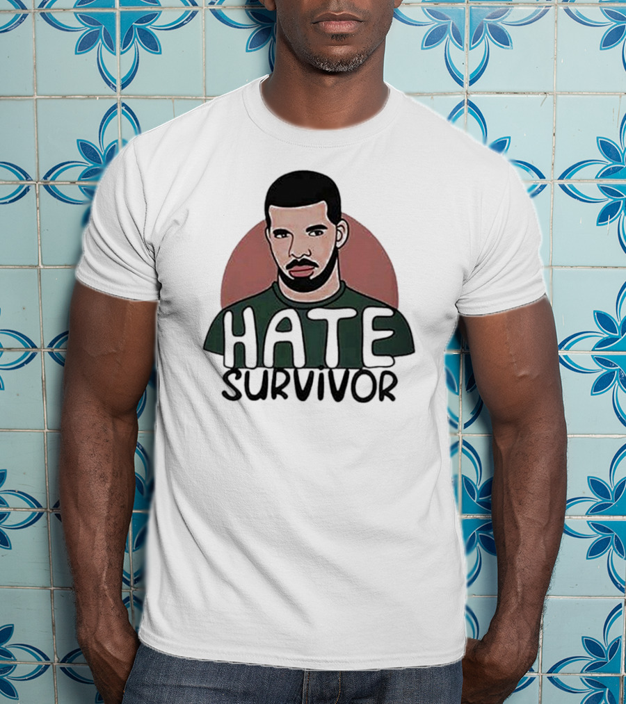 Hate Survivor Drake T-Shirt