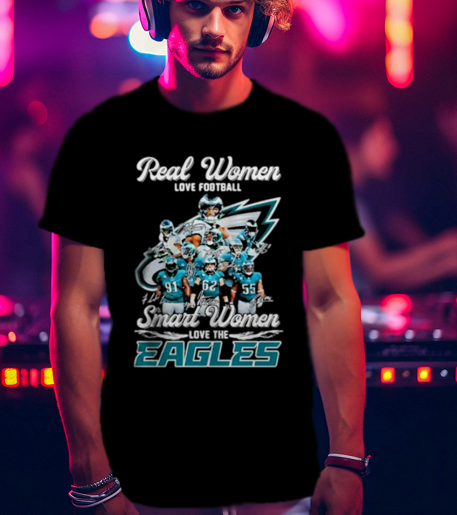 Real Women Love Football Smart Women Love The Eagles Signatures T-Shirt