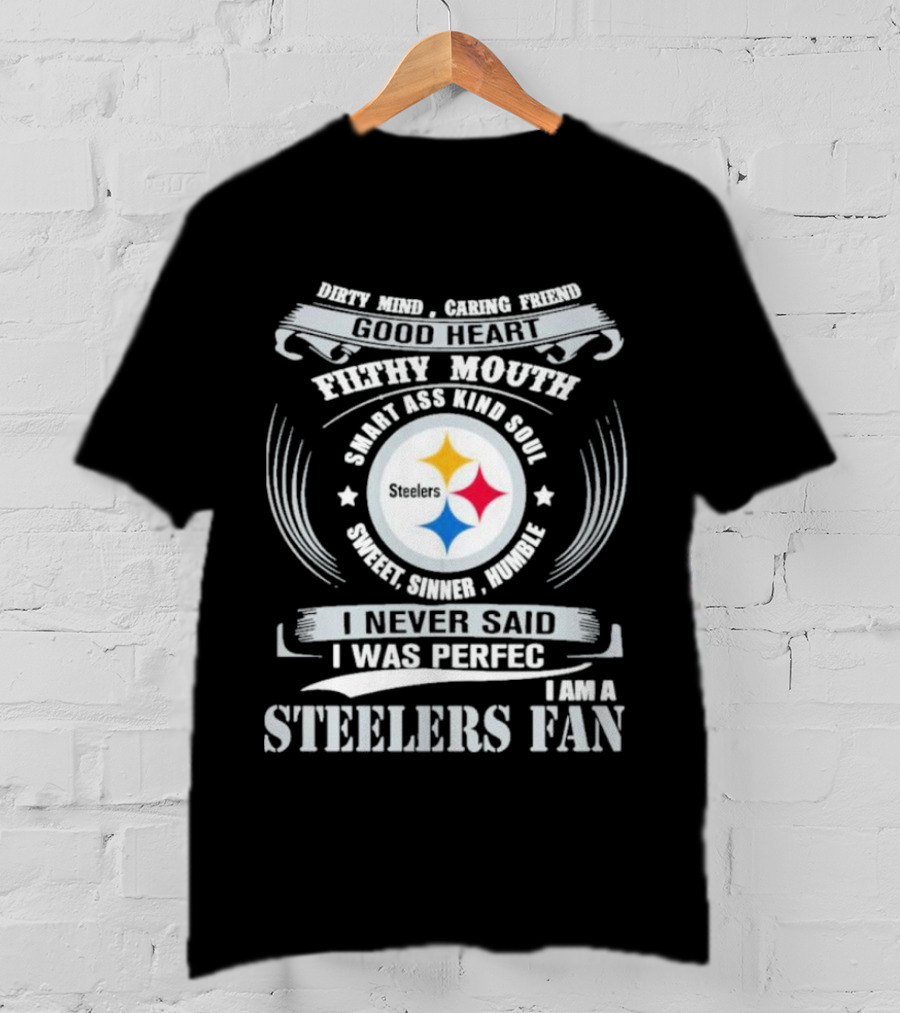 Dirty Mind Caring Friend Good Heart Filthy Mouth Smart Ass Kind Soul Sweet Sinner Humble Steelers Fan T-Shirt