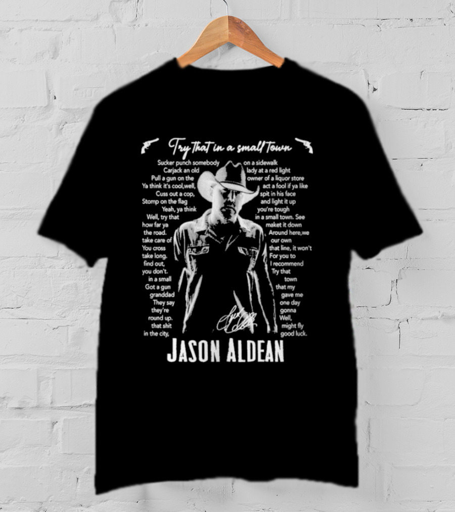 Try That In A Small Town Jason Aldean Lyrics Western T-Shirt