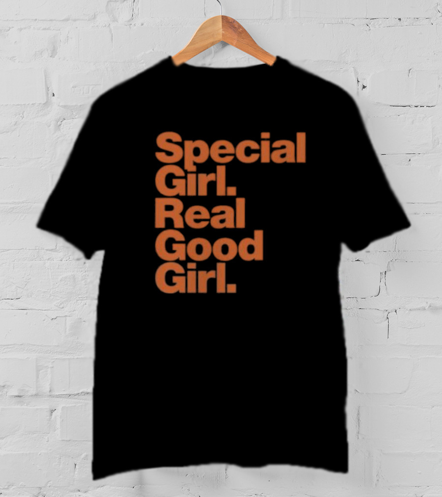 Special Girl Real Good Girl T-Shirt
