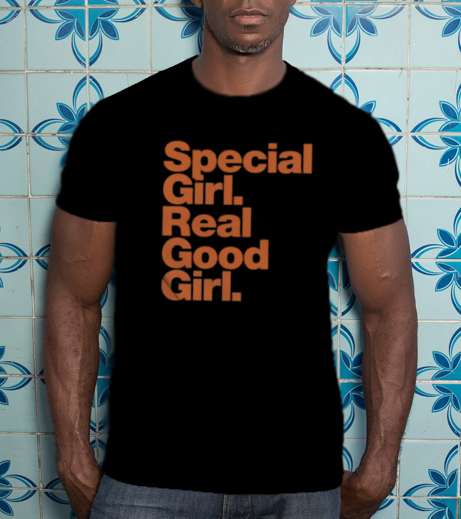 Special Girl Real Good Girl T-Shirt