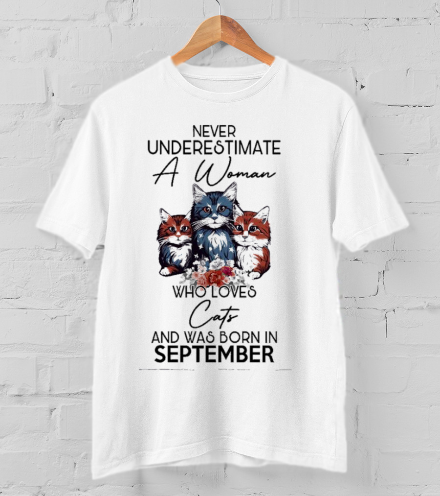 Never Underestimate A Woman Who Loves Cats And Was Born In September T-Shirt
