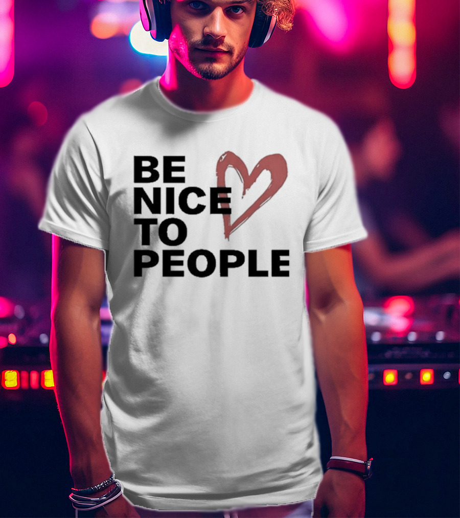 Be Nice To People Heart T-Shirt
