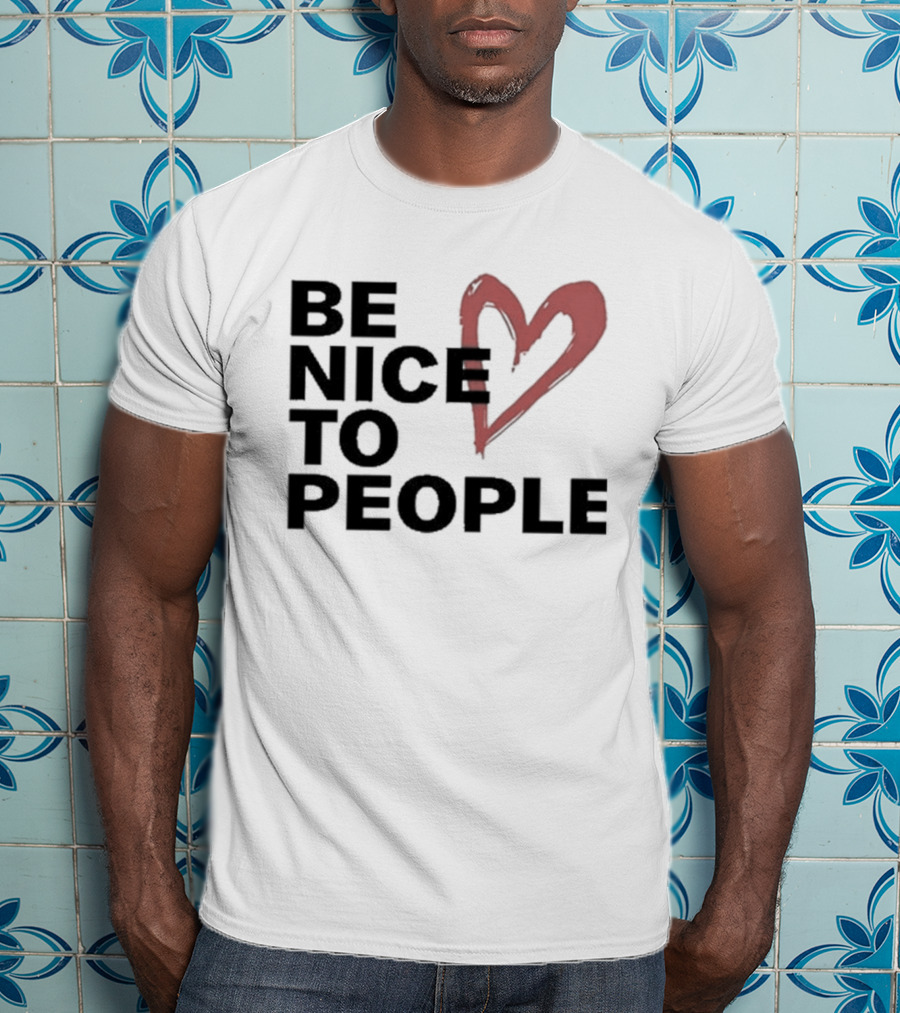 Be Nice To People Heart T-Shirt