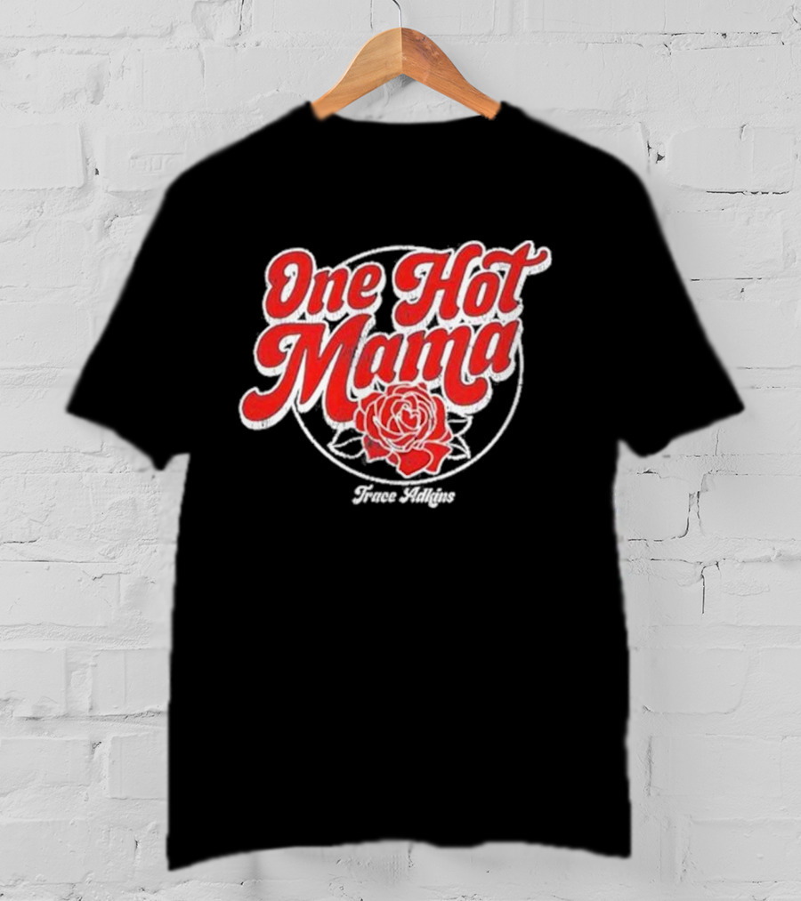One Hot Mama One Hot Mama Trace Adkins T-Shirt