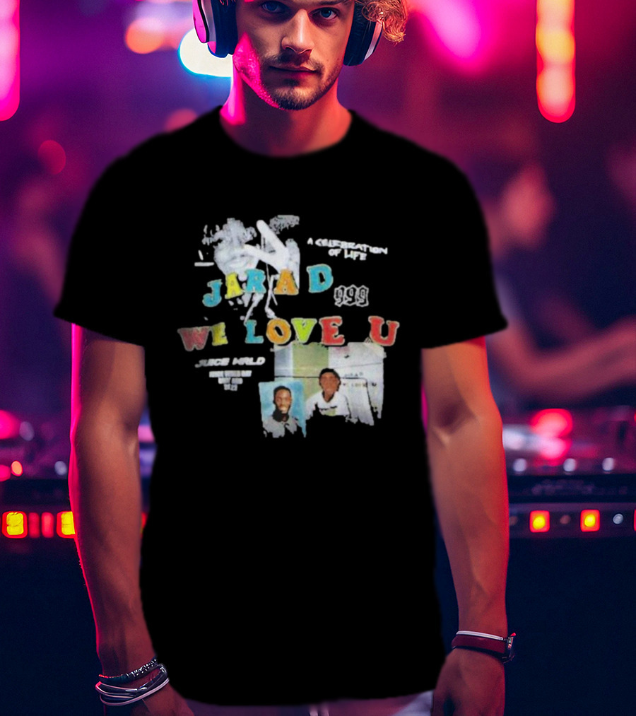 Jarad 999 Juice WRLD We Love U A Celebration Of Life T-Shirt