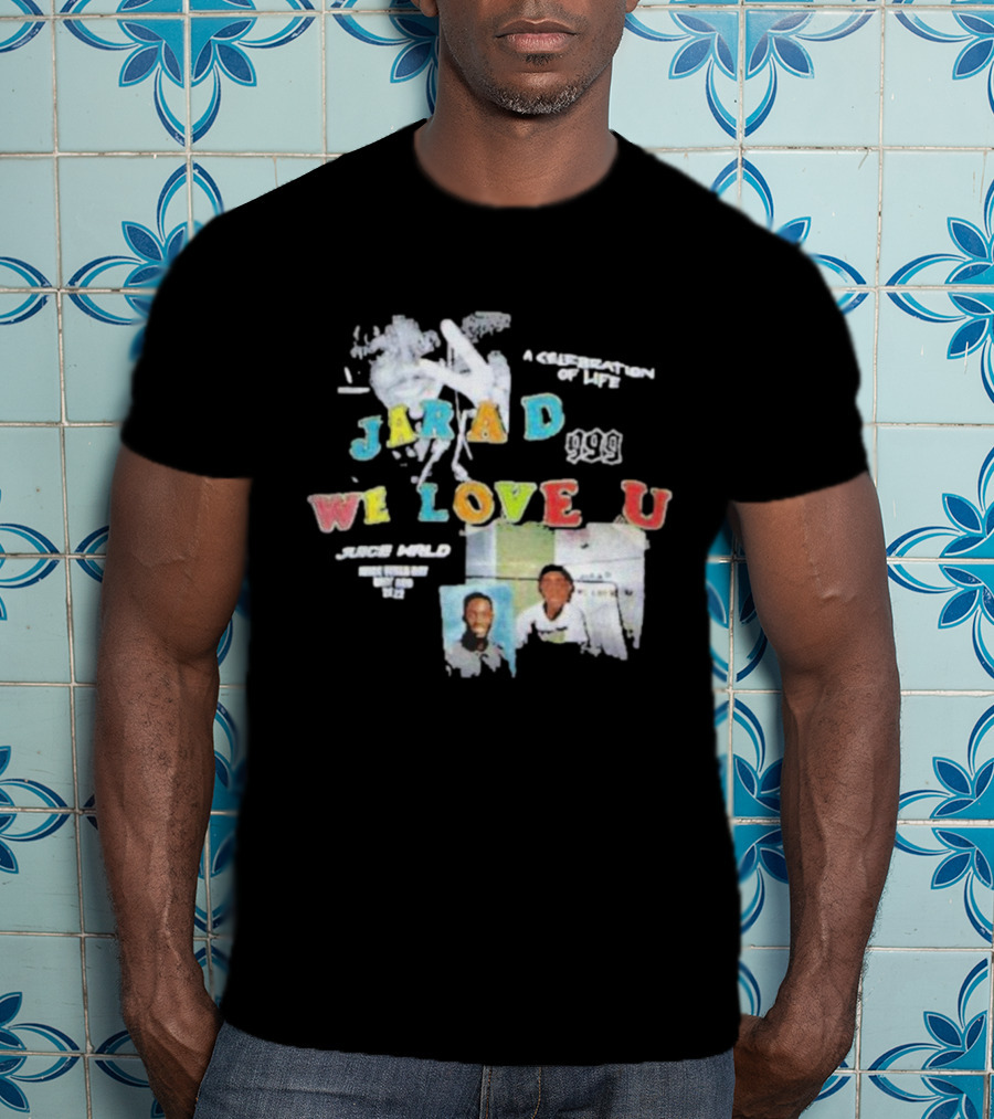 Jarad 999 Juice WRLD We Love U A Celebration Of Life T-Shirt