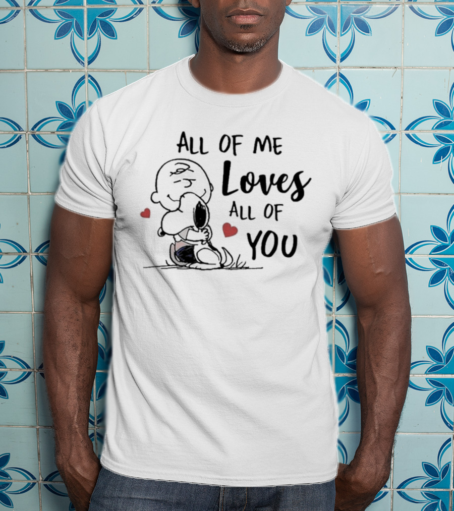All Of Me Loves All Of You Charlie Brown Snoopy Hugs Hearts T-Shirt
