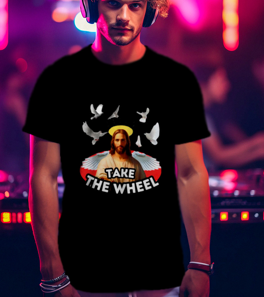 Jesus Take The Wheel With Dove T-Shirt