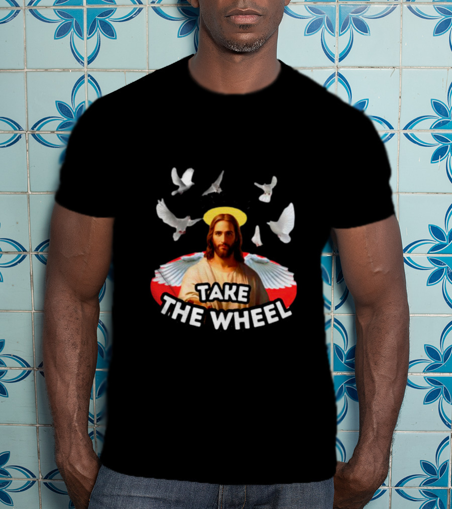 Jesus Take The Wheel With Dove T-Shirt