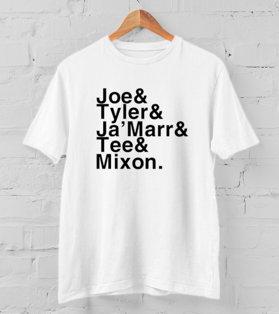 Joe And Tyler And Ja’Marr And Tee And Mixon T-Shirt