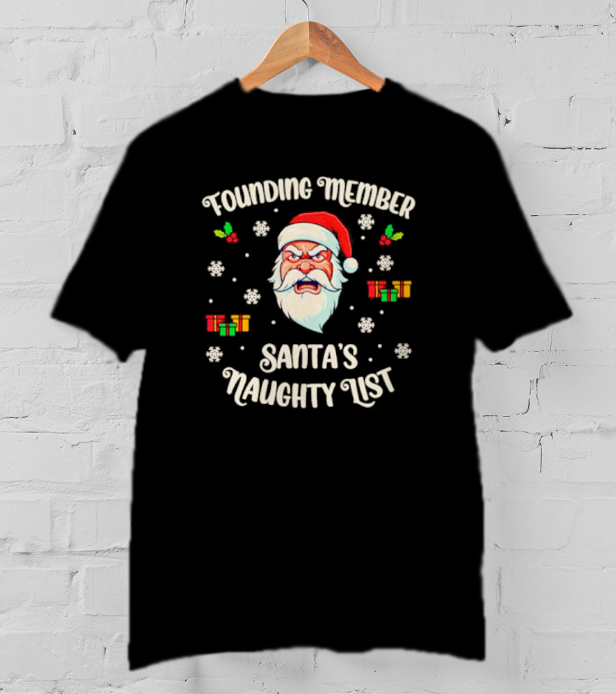 Founding Member Santa's Naughty List Angry Santa Snowflakes Gifts T-Shirt