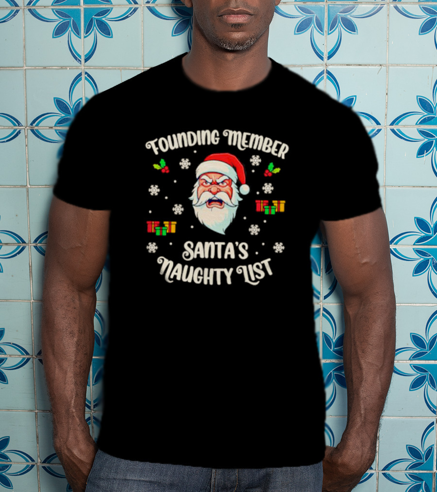 Founding Member Santa's Naughty List Angry Santa Snowflakes Gifts T-Shirt