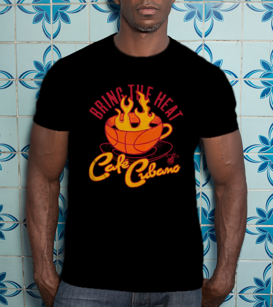 Bring The Heat Cafe Cubano Miami Heat Fire T-Shirt