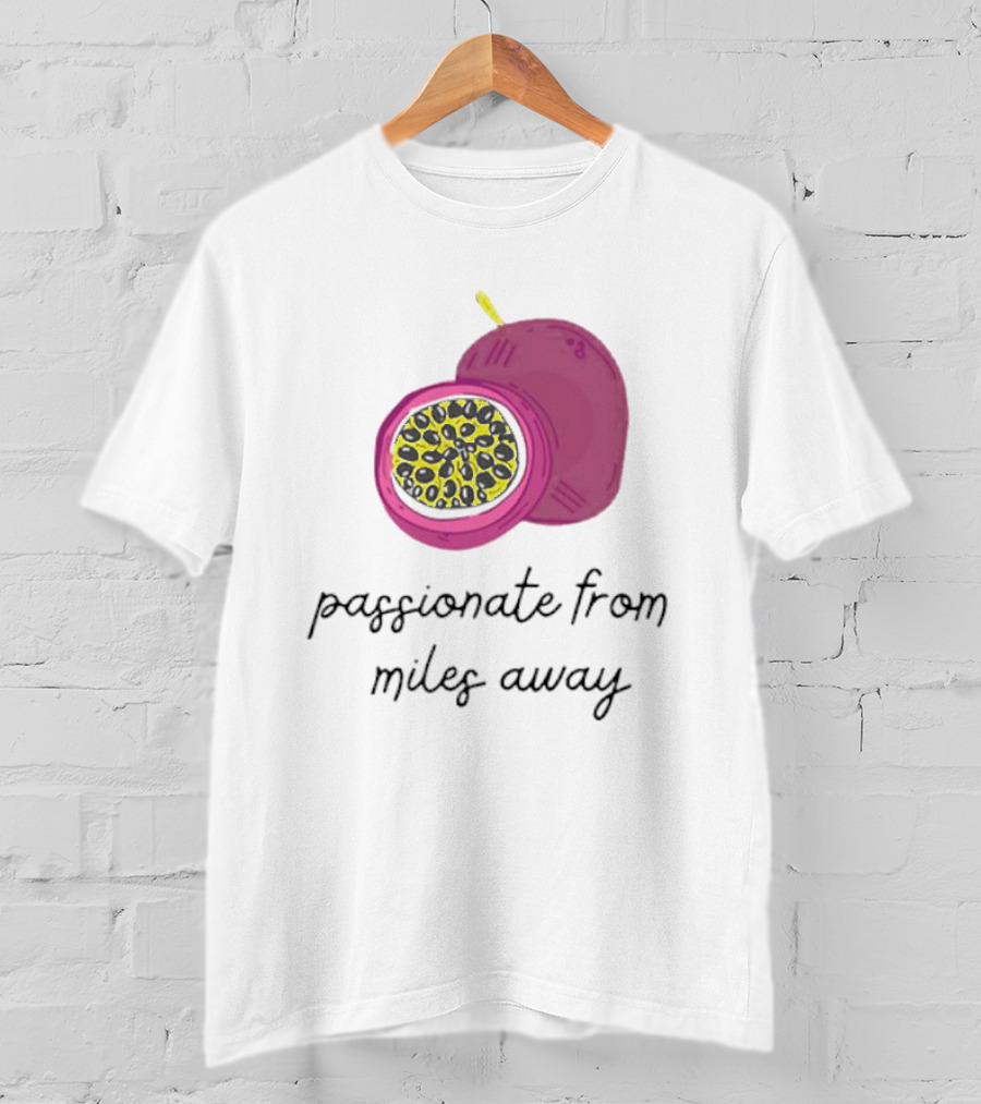 Passionfruit Drake Passionate From Miles Away T-Shirt
