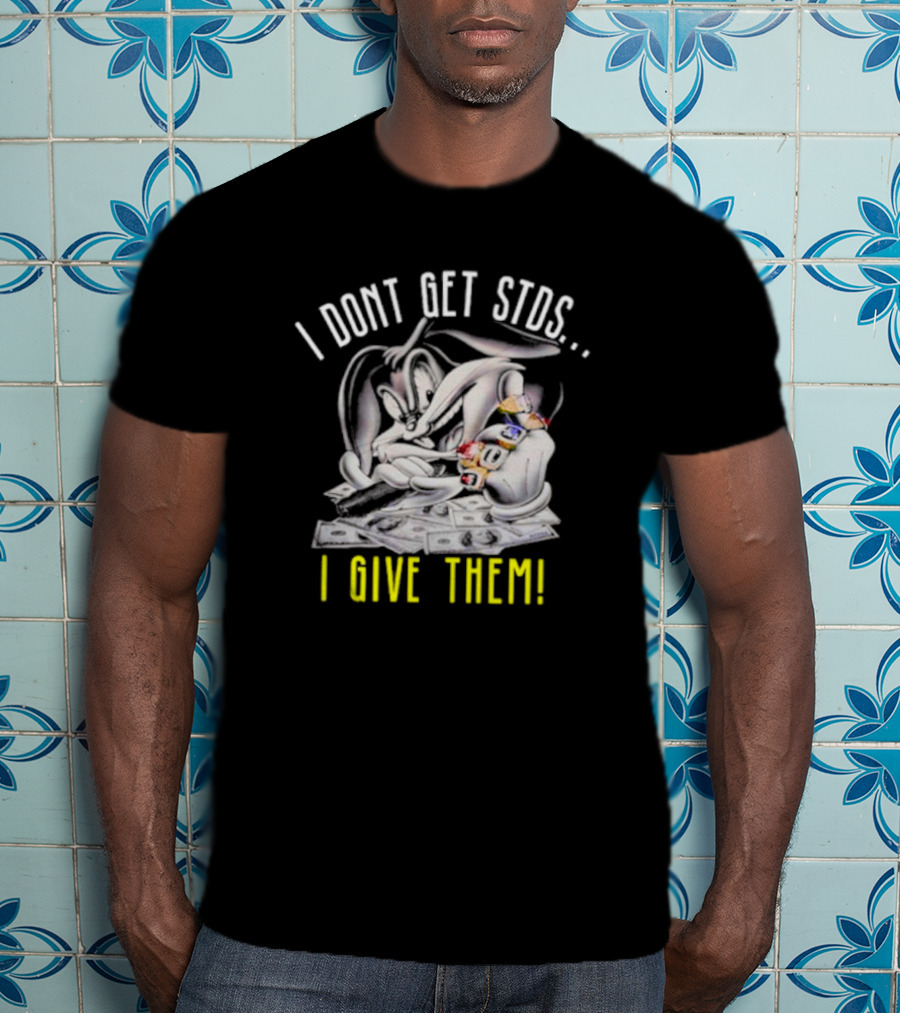 Rabbit I Don't Get STDs I Give Them T-Shirt