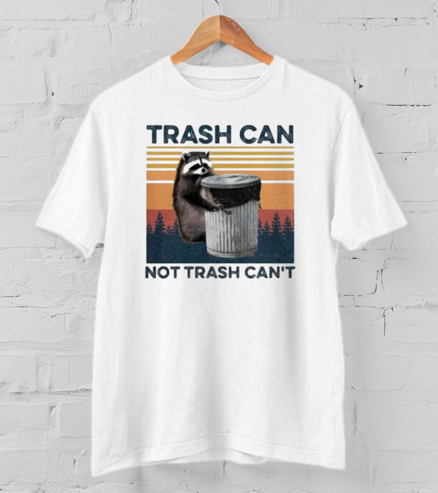 Trash Can Not Trash Can't Raccoon Vintage Retro Sunset Forest T-Shirt