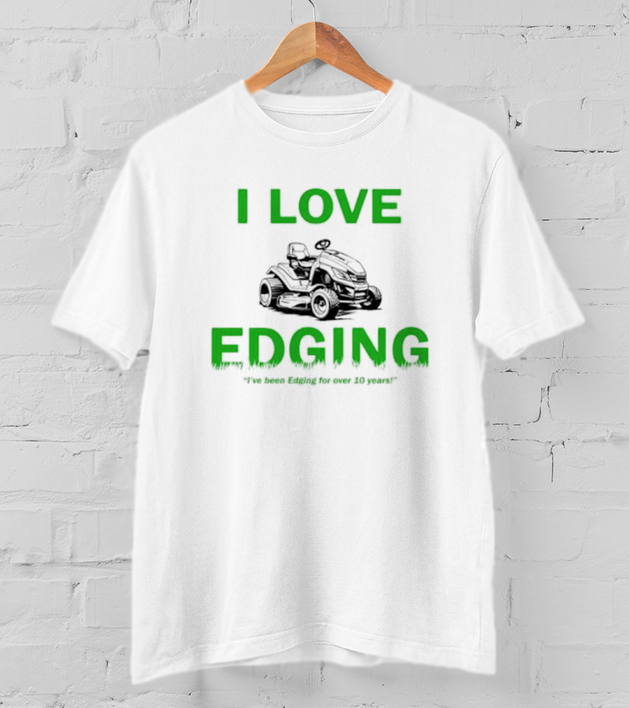 I Love Edging Lawn Mower Passion For Over 10 Years T-Shirt