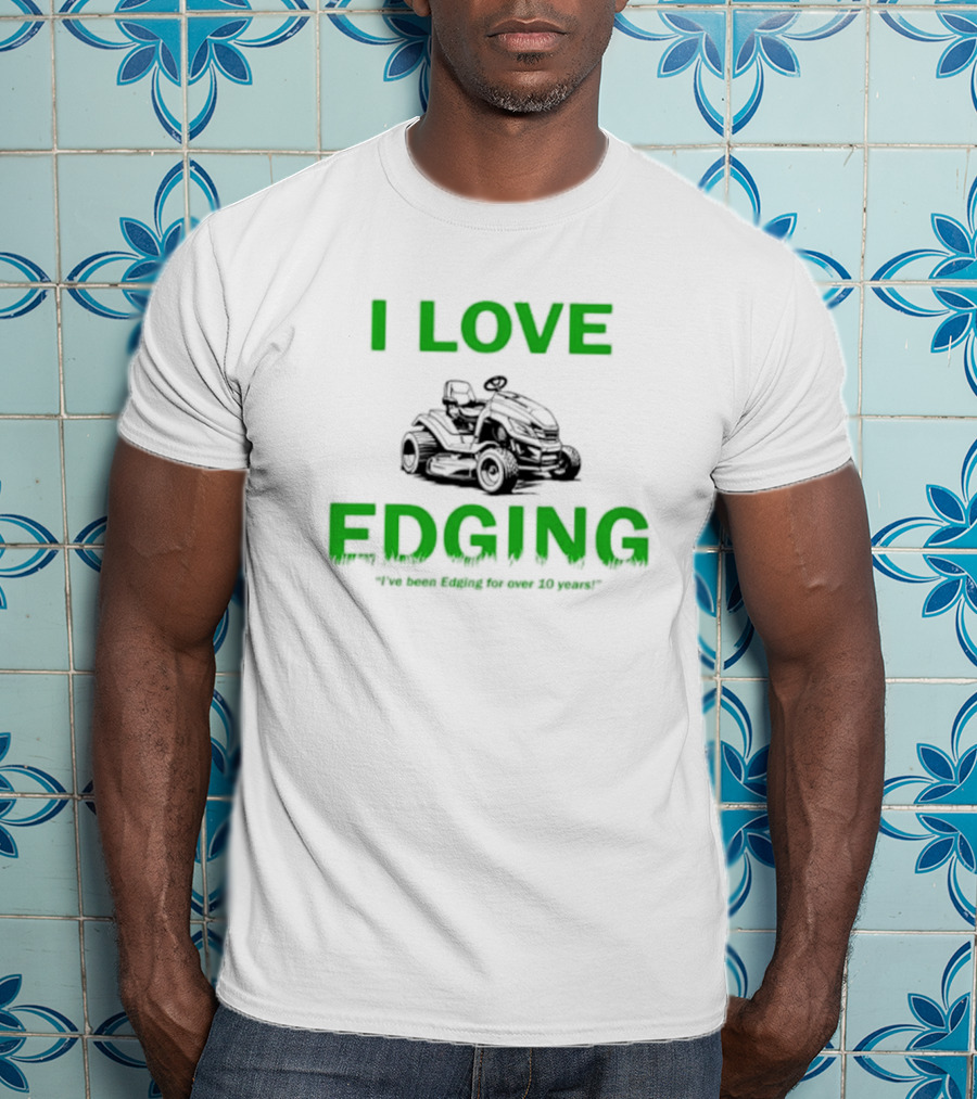 I Love Edging Lawn Mower Passion For Over 10 Years T-Shirt