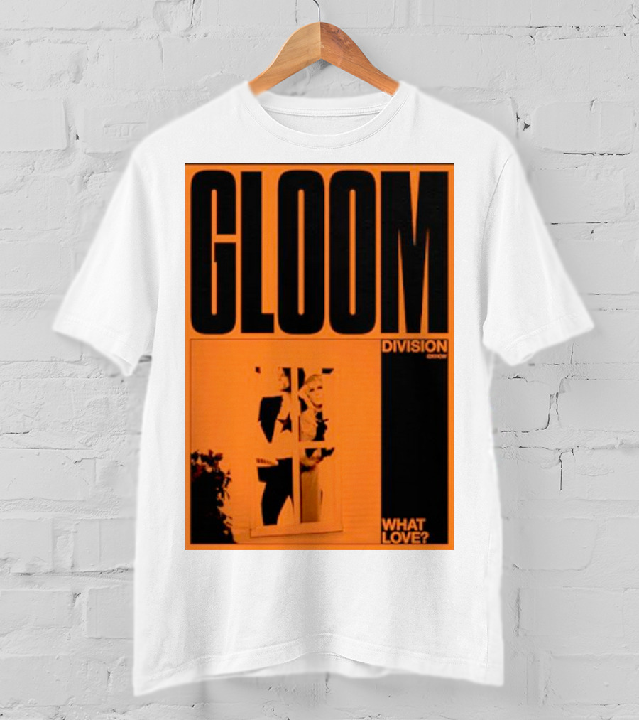 Gloom Division What Love? T-Shirt