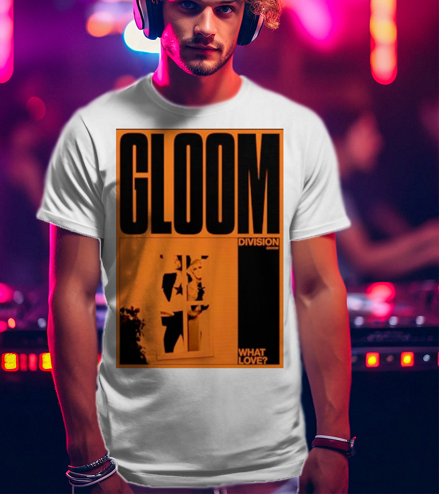 Gloom Division What Love? T-Shirt