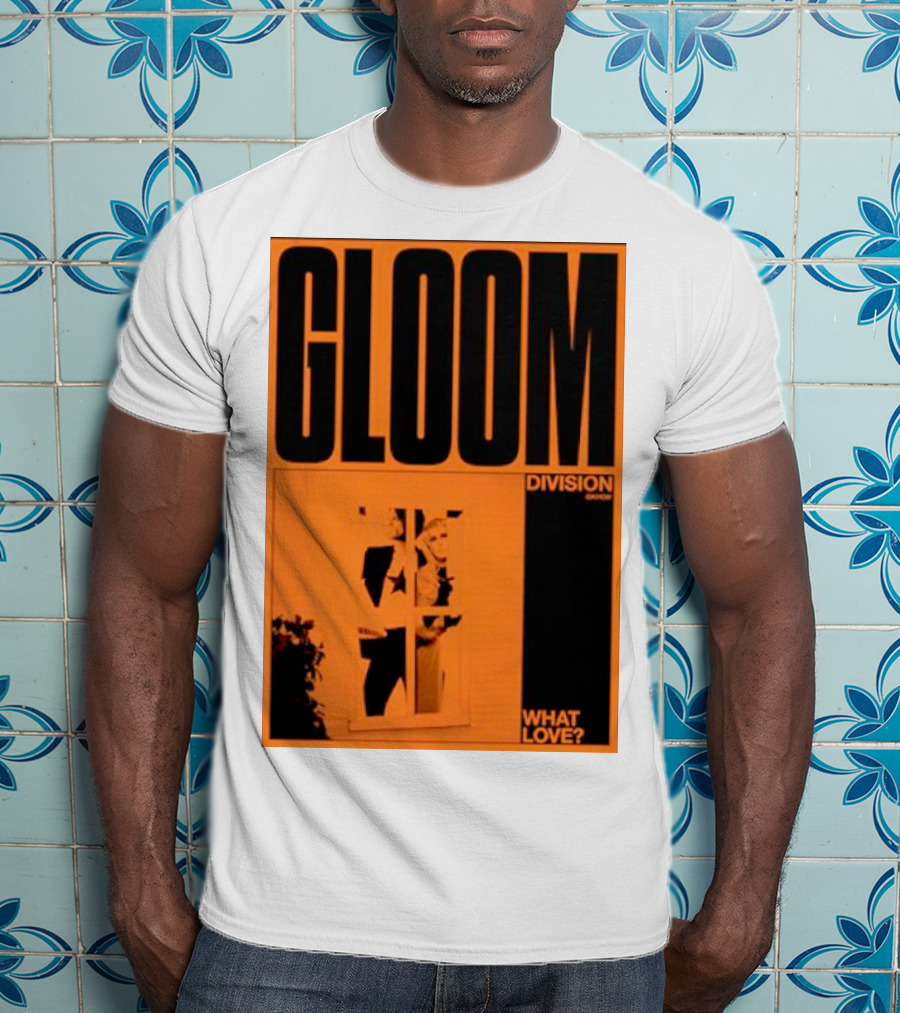 Gloom Division What Love? T-Shirt