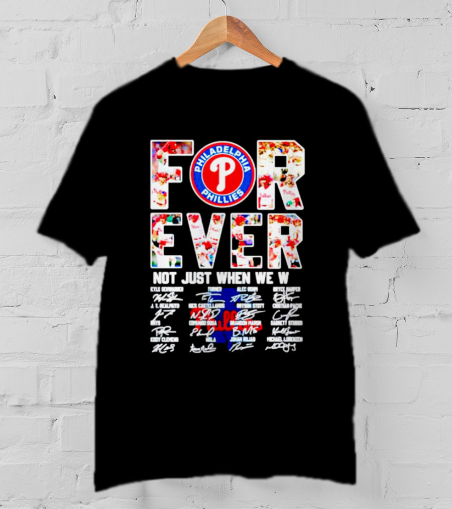 Philadelphia Phillies Forever Not Just When We Win Signatures T-Shirt